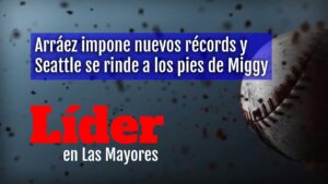 Arráez impone nuevos récords y Seattle se rinde a los pies de Miggy