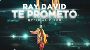Ray David estrena su tema "Te prometo"con mano hollywoodense