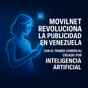 Movilnet revoluciona la publicidad con el primer comercial creado por IA