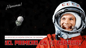 65 años del primer vuelo humano al espacio: de un sueño a la cooperación global