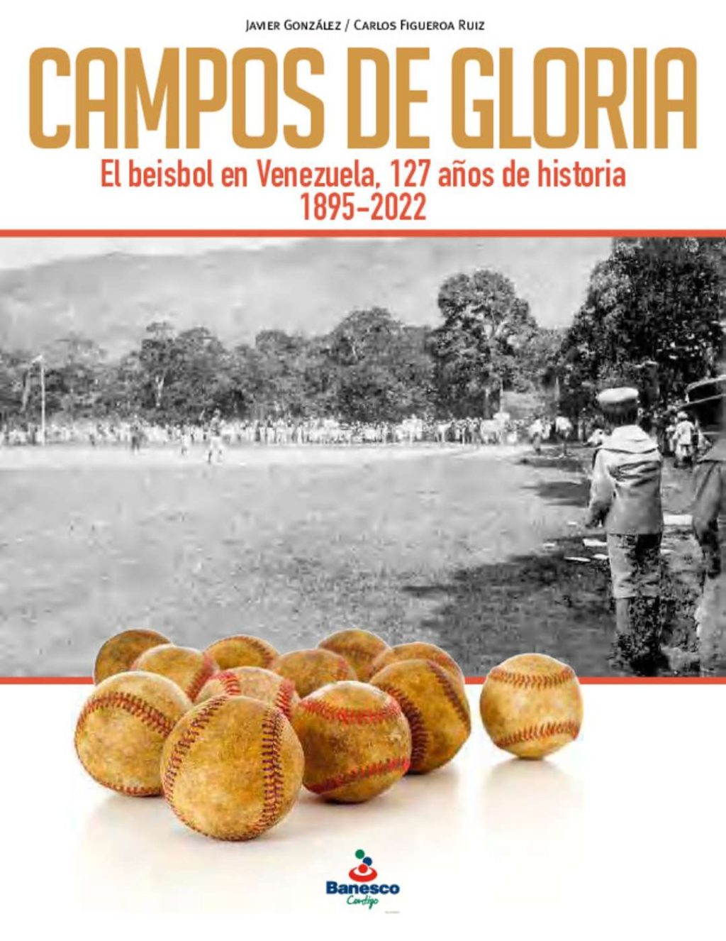 Campos de gloria: el beisbol en Venezuela, 127 años de historia  (1895 – 2022)