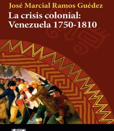 La crisis colonial: Venezuela 1750 - 1810
